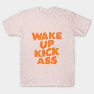 Wake Up Kick Ass in pink and orange T-Shirt